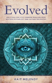 Cover Evolved: Solutions for Common Problems from Western Psychology and Eastern Philosophy