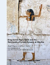 Cover King Seneb-Kay's Tomb and the Necropolis of a Lost Dynasty at Abydos