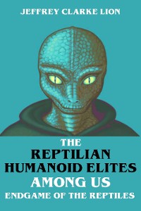 Cover The Reptilian Humanoid Elites Among Us - Endgame of the Reptiles