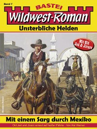 Cover Wildwest-Roman – Unsterbliche Helden 7