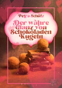 Cover Der wahre Glanz von Schokoladenkugeln