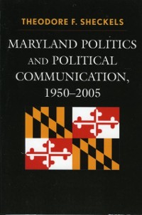 Cover Maryland Politics and Political Communication, 1950-2005