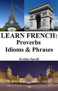 Cover Learn French: Proverbs - Idioms & Phrases