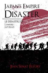 Cover Japan's Empire Disaster / LE DÉSASTRE DE L'EMPIRE JAPONAIS