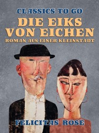 Cover Die Eiks von Eichen, Roman aus einer Kleinstadt