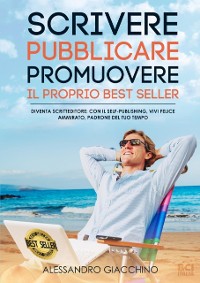 Cover Scrivere, Pubblicare, Promuovere il proprio Best Seller