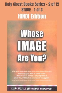 Cover WHOSE IMAGE ARE YOU? - Showing you how to obtain real deliverance, peace and progress in your life, without unnecessary struggles - HINDI EDITION