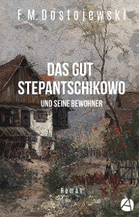 Cover Das Gut Stepantschikowo und seine Bewohner