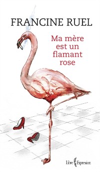 Cover Ma mère est un flamant rose