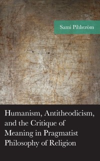 Cover Humanism, Antitheodicism, and the Critique of Meaning in Pragmatist Philosophy of Religion