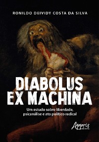 Cover Diabolus Ex Machina: Um Estudo Sobre Liberdade, Psicanálise e Ato Político Radical