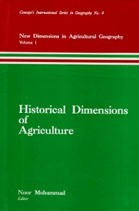 Cover Historical Dimensions of Agriculture (New Dimensions in Agricultural Geography) (Concept's International Series in Geography No.4)