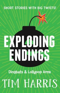 Cover Exploding Endings 2: Dingbats & Lollypop Arms