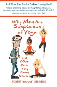 Cover Why Men Are Suspicious of Yoga And Other Very,Very Funny Stories