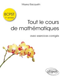 Cover Tout le cours de mathématiques BCPST 1re année avec exos corrigés