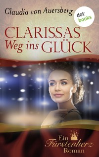 Cover Clarissas Weg ins Glück - Ein Fürstenherz-Roman