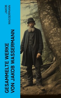 Cover Gesammelte Werke von Jakob Wassermann