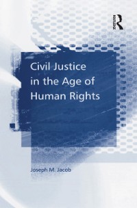 Cover Civil Justice in the Age of Human Rights