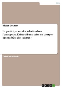 Cover La participation des salariés dans l'entreprise. Existe-t-il une prise en compte des intérêts des salariés?