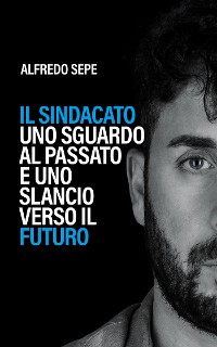 Cover Il sindacato: uno sguardo al passato e uno slancio verso il futuro