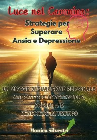 Cover Luce nel Cammino: Strategie per Superare Ansia e Depressione