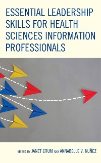 Cover Essential Leadership Skills for Health Sciences Information Professionals