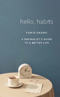 Cover Hello, Habits: A Minimalist's Guide to a Better Life