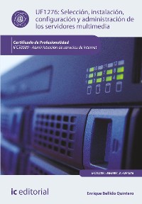 Cover Selección, instalación, configuración y administración de los servidores multimedia. IFCT0509