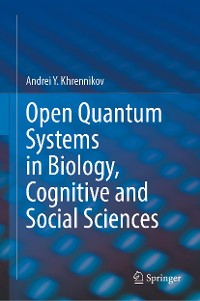 Cover Open Quantum Systems in Biology, Cognitive and Social Sciences