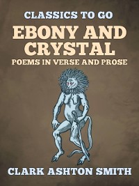 Cover Ebony And Crystal Poems In Verse And Prose