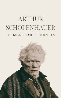 Cover Die Kunst, Recht zu behalten - Schopenhauers Meisterwerk