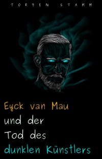 Cover Eyck van Mau und der Tod des dunklen Künstlers