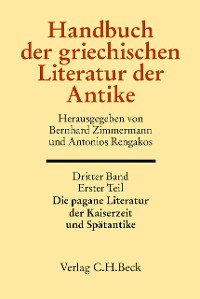 Cover Handbuch der griechischen Literatur der Antike Bd. 3/1. Tl.: Die pagane Literatur der Kaiserzeit und Spätantike