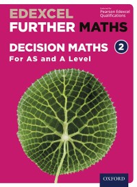 Cover Edexcel Further Maths: Decision Maths 2 For AS and A Level