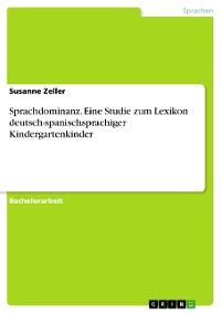 Cover Sprachdominanz. Eine Studie zum Lexikon deutsch-spanischsprachiger Kindergartenkinder
