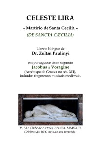 Cover Celeste Lira: Martírio De Santa Cecília (de Sancta Caecilia), Bilíngue Português-latim Segundo Jacobus A Voragine