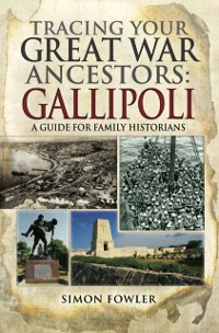 Cover Tracing Your Great War Ancestors: Gallipoli