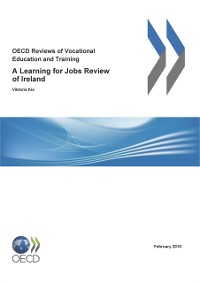 Cover OECD Reviews of Vocational Education and Training: A Learning for Jobs Review of Ireland 2010