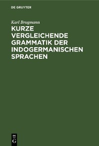 Cover Kurze vergleichende Grammatik der indogermanischen Sprachen