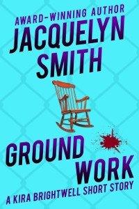 Cover Ground Work: A Kira Brightwell Short Story