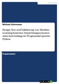 Cover Design, Test und Validierung von Machine Learning-basierten Empfehlungssystemen unter Anwendung der Programmiersprache Python