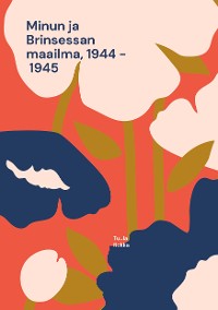 Cover Minun ja Brinsessan maailma, 1944 - 1945