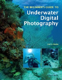 Cover The Beginner's Guide to Underwater Digital Photography