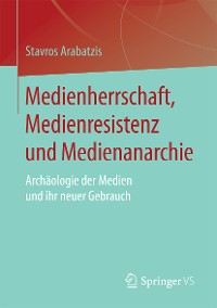 Cover Medienherrschaft, Medienresistenz und Medienanarchie