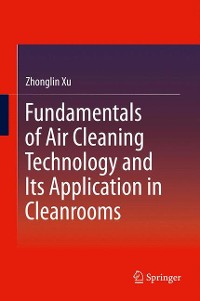 Cover Fundamentals of Air Cleaning Technology and Its Application in Cleanrooms