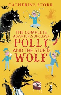 Cover The Complete Adventures of Clever Polly and the Stupid Wolf