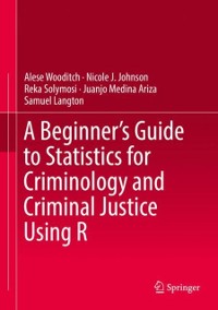Cover Beginner's Guide to Statistics for Criminology and Criminal Justice Using R
