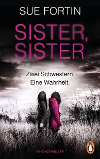 Cover Sister, Sister - Zwei Schwestern. Eine Wahrheit.