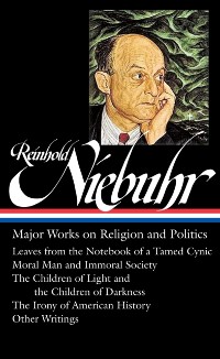 Cover Reinhold Niebuhr: Major Works on Religion and Politics (LOA #263)