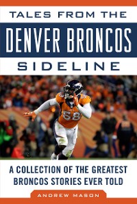 Cover Tales from the Denver Broncos Sideline